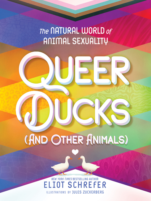 Title details for Queer Ducks (and Other Animals) by Eliot Schrefer - Available